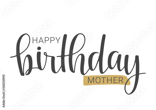 Vector Illustration. Handwritten Lettering of Happy Birthday Mother. Template for Banner, Card, Label, Postcard, Poster, Sticker, Print or Web Product. Objects Isolated on White Background.