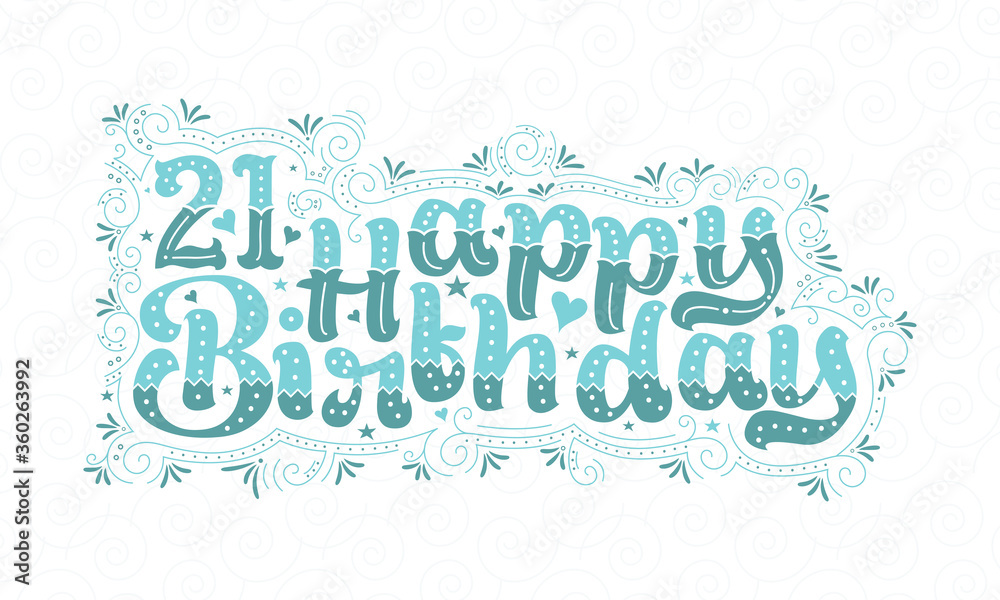 21st Happy Birthday lettering, 21 years Birthday beautiful typography design with aqua dots, lines, and leaves.