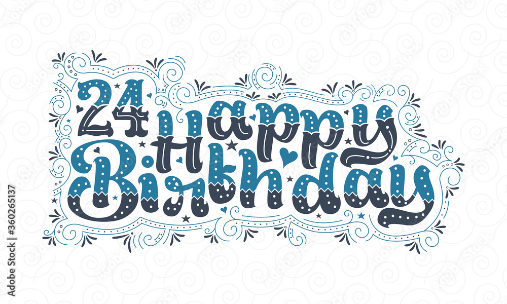 24th Happy Birthday lettering, 24 years Birthday beautiful typography design with blue and black dots, lines, and leaves. 24th Happy Birthday lettering, 24 years Birthday beautiful typography design with blue and black dots, lines, and leaves.
