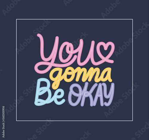 you gonna be okay lettering design of Happiness positivity and covid 19 virus theme Vector illustration