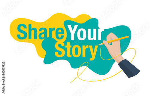 Share Your Story motivation banner - abstract modern shape, hand holds pencil and writes a message - isolated vector concept