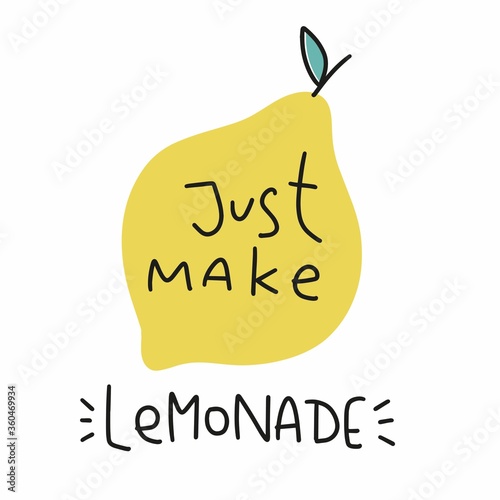 Motivational quote vector design about staying positive in difficult situation. Just make lemonade handwritten phrase and doodle lemon clipart image.