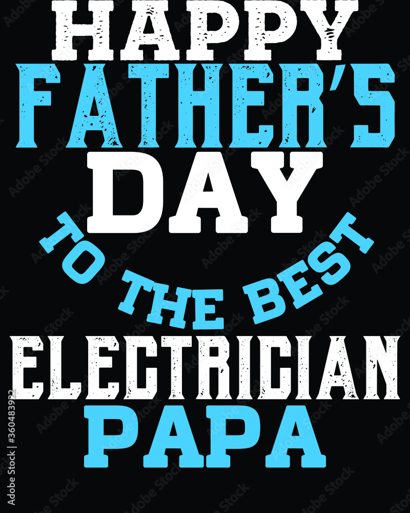 Vector design on the theme of father's day, electrician,  stylized typography, t-shirt graphics, print, poster, banner wall mat