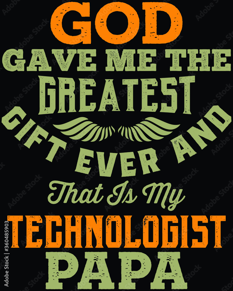 Vector design on the theme of father's day, technologist 
Stylized Typography, t-shirt graphics, print, poster, banner wall mat