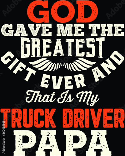 Vector design on the theme of father's day, truck driver Stylized Typography, t-shirt graphics, print, poster, banner wall mat