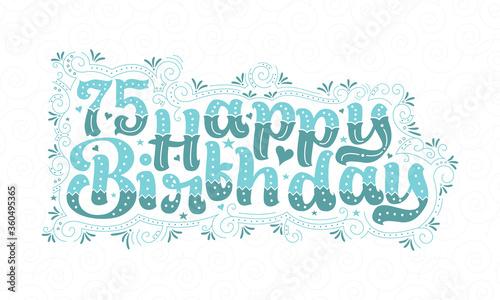 75th Happy Birthday lettering, 75 years Birthday beautiful typography design with aqua dots, lines, and leaves.