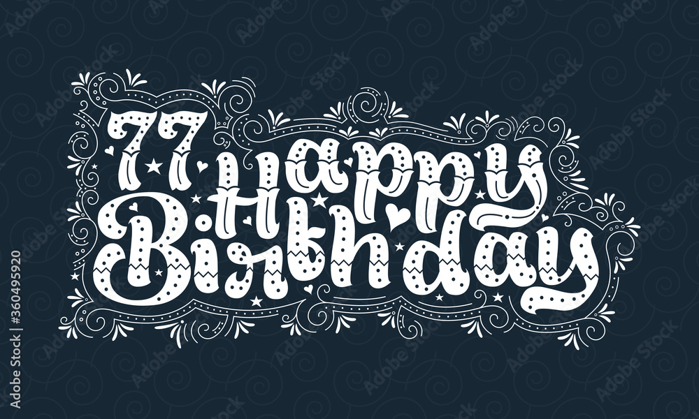 77th Happy Birthday lettering, 77 years Birthday beautiful typography design with dots, lines, and leaves.