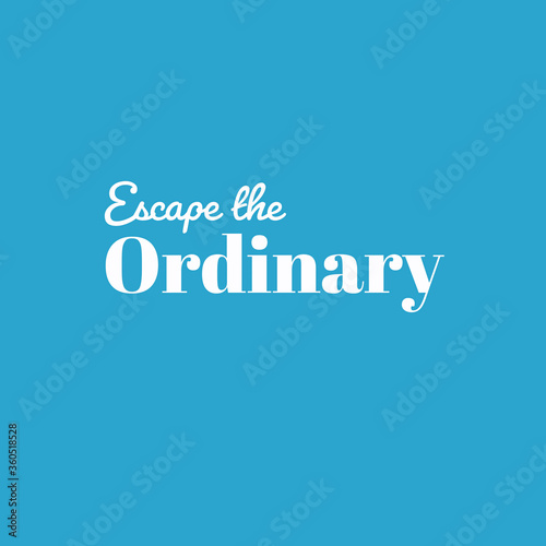 business logo design  escape the ordinary  motivational quote written on abstract background with inspirational texts and colorful pattern  graphic design illustration wallpaper