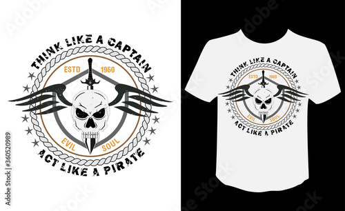 Think like a captain act like a pirate typography with skull, sword and wings vector t-shirt design.