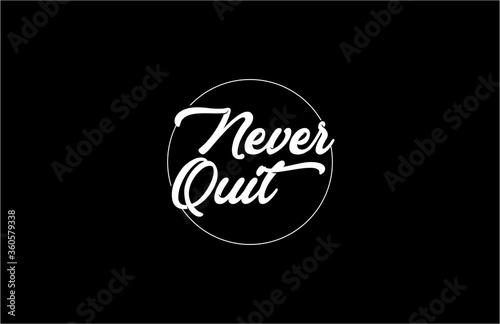 Minimalism Quote Never Quit Tee Graphic