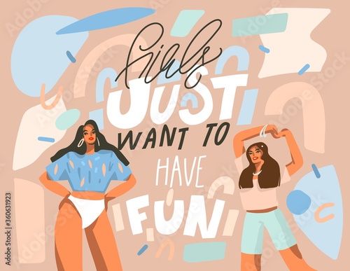 Hand drawn vector abstract flat graphic illustration with young happy dancing positive females with Girls just want to have fun,handwritten calligraphy text isolated on pastel collage background