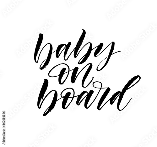 Baby on board phrase. Hand drawn brush style modern calligraphy. Vector illustration of handwritten lettering. 