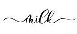 Milk - vector calligraphic inscription with smooth lines. Minimalistic hand lettering illustration.
