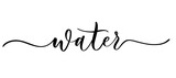Water - vector calligraphic inscription with smooth lines. Minimalistic hand lettering illustration.