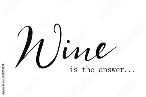 Wine is the answer hand lettering isolated on white background