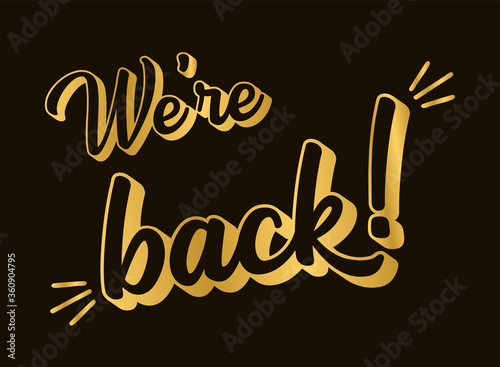 Hand sketched We are back quote. Lettering for poster, label, sticker, flyer, header, card, advertisement, announcement