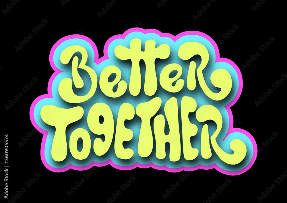 Better Together. Short Phrase. Hand Lettering Brush Calligraphy For blog and social media. Motivation and Inspiration Quotes. Design For Greeting Cards, Prints, and Invitation  Card.