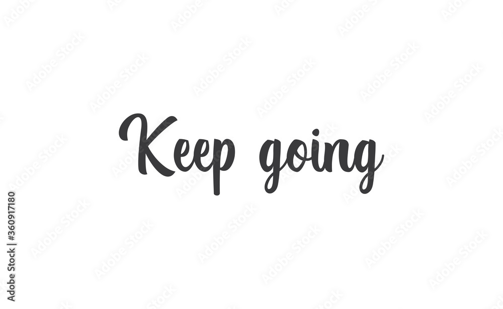Keep Going Lettering. Hand drawn style typographic text. Motivational quote for print. Keep Going Lettering. Hand drawn style typographic text. Motivational quote for print.