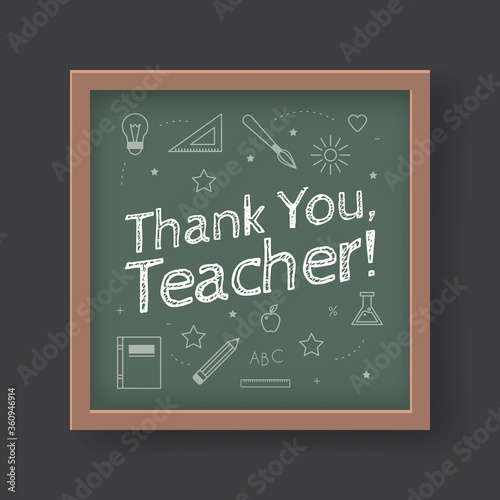 A chalkboard with the text Thank you teacher written in it. Greeting card for World teacher's day concept