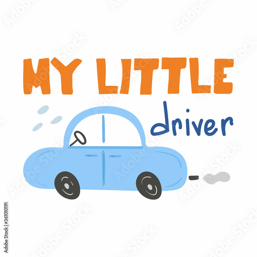 My little driver lettering. Cars and text chid print of hand dawn vehicle. Nursery art design, for print on baby clothes and textiles, home decor, vector illustration