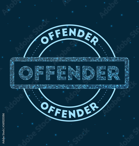Offender. Glowing round badge. Network style geometric offender stamp in space. Vector illustration.