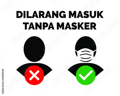 Dilarang masuk tanpa masker, do not enter without face mask written in Indonesia, caution to wearing mask photo