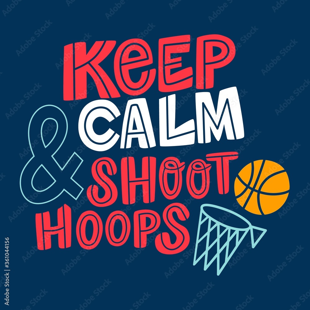 Keep calm and shoot hoops hand drawn flat vector lettering with blue  background. Sport quote, phrase for banner, stickers pack, slogan poster  with basketball net. doodles for basketball player fans. Stock Vector
