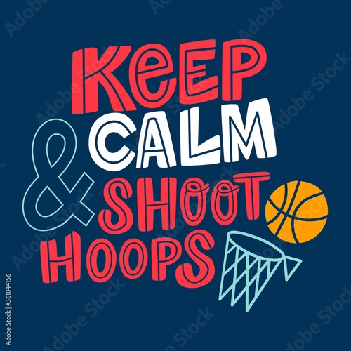Keep calm and shoot hoops hand drawn flat vector lettering with blue background. Sport quote, phrase for banner, stickers pack, slogan poster with basketball net. doodles for basketball player fans.