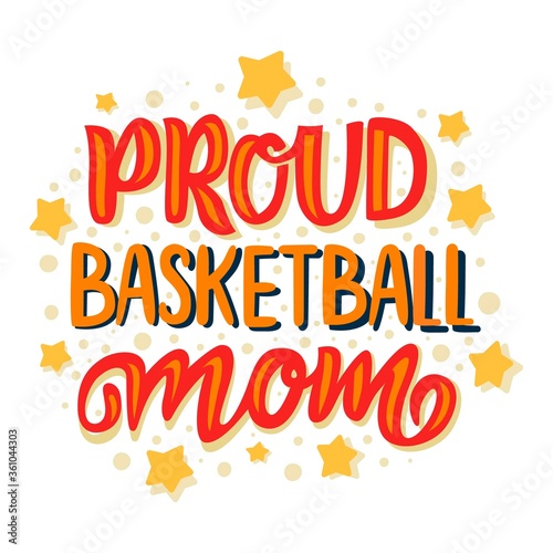 Proud Basketball Mom hand written flat calligraphy and lettering on white background. Design quote for basketball fans. Motivational phrase. Sticker design textile or poster template for printing. 