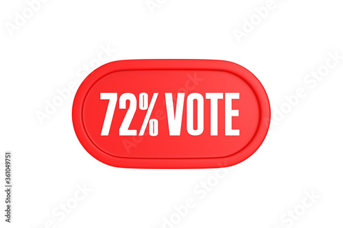 72 Percent Vote 3d sign in red color isolated on white background, 3d illustration.