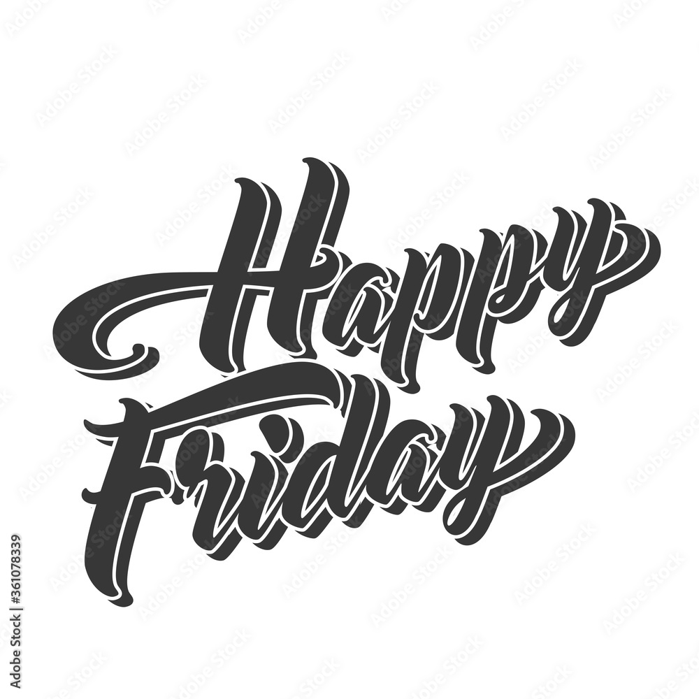 HAPPY FRIDAY motivational Hand lettered brush script style phrase. Handmade Typographic Lettering Art for Poster Print Greeting Card T shirt apparel design
