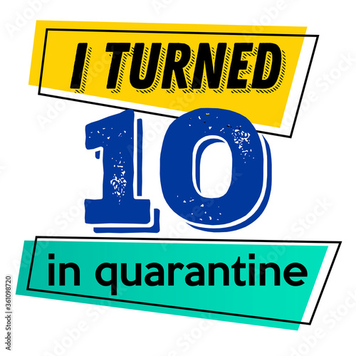 I turned 10 in quarantine vector quote	