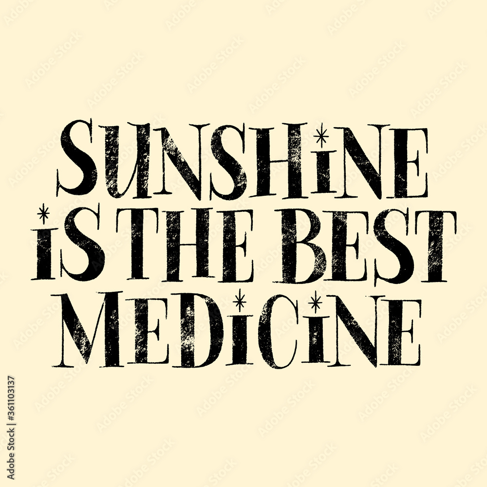 Sunshine is the best medicine. Hand-drawn lettering quote for resort, hotel, solarium, SPA. Philosophy for advertising companies, interior, home decoration, corporate promotional gifts, landing pages