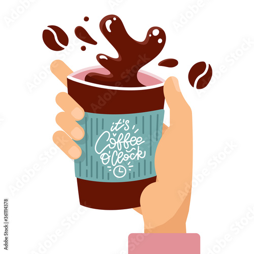 Customer hand holding splashing paper coffee cup with lettering quote It s coffee o clock. Vector flat cartoon illustration.