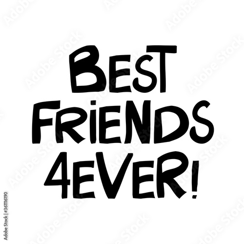 Best friends forever. Cute hand drawn lettering in modern scandinavian style. Isolated on white background. Vector stock illustration.