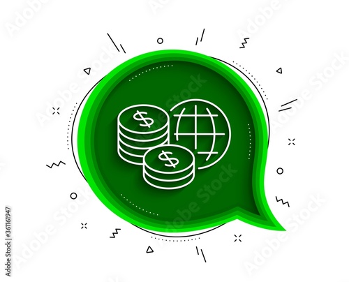 World money line icon. Chat bubble with shadow. Global markets sign. Internet payments symbol. Thin line world money icon. Vector