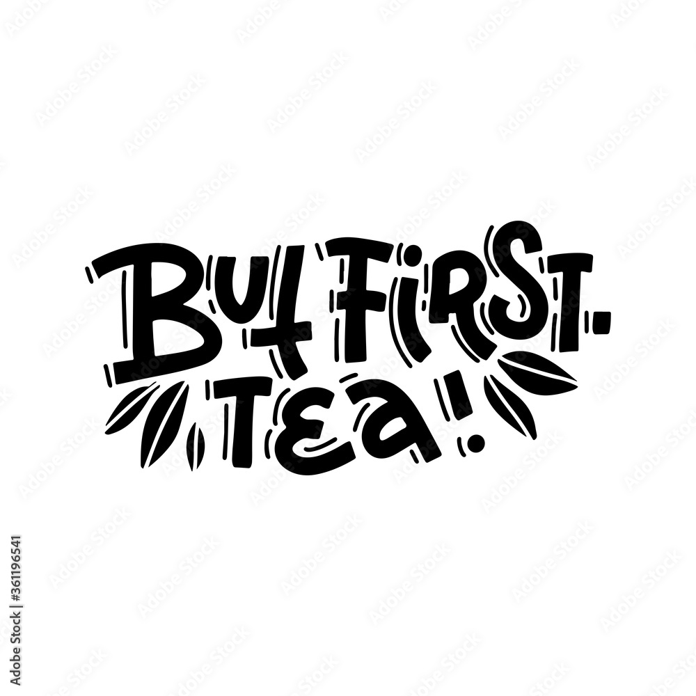 But first tea. Trendy calligraphy hand drawn vector lettering text