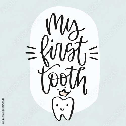 My first tooth quote vector design. Smiling baby tooth with crown and handwritten modern calligraphy phrase to make dental care poster, party decoration, card or dentist cliniс banner. 