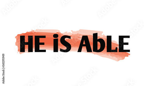 He is able, Christian Quote design, Typography for print or use as poster, card, flyer or T Shirt 