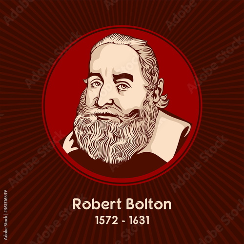 Robert Bolton (1572 - 1631) was an English clergyman and academic, noted as a preacher.