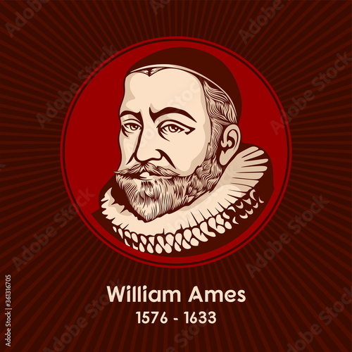 William Ames (1576 - 1633) was an English Protestant divine, philosopher, and controversialist. He spent much time in the Netherlands