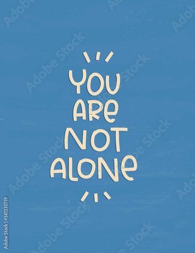 You are not alone group therapy message about support, help and compassion. Mental health, loneliness and treatment quote vector design.