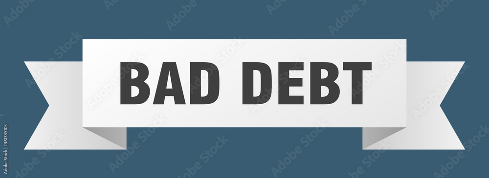 bad debt ribbon. bad debt isolated band sign. bad debt banner bad debt ribbon. bad debt isolated band sign. bad debt banner