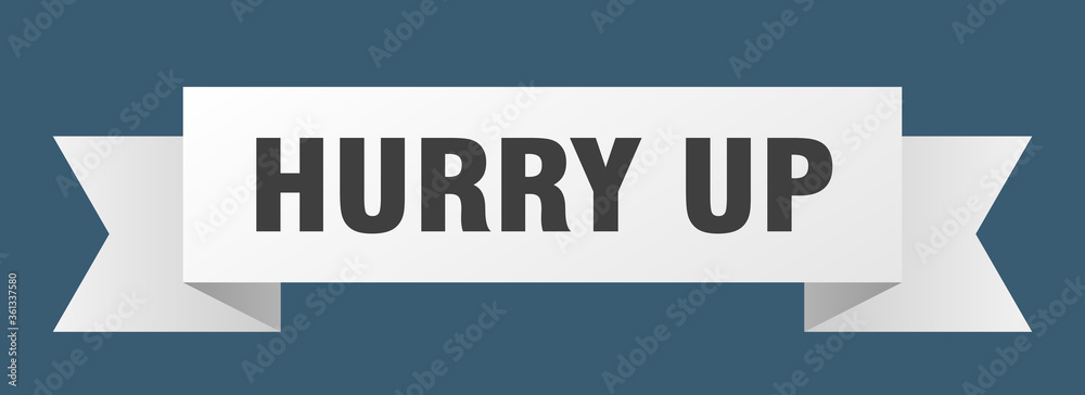 hurry up ribbon. hurry up isolated band sign. hurry up banner hurry up ribbon. hurry up isolated band sign. hurry up banner