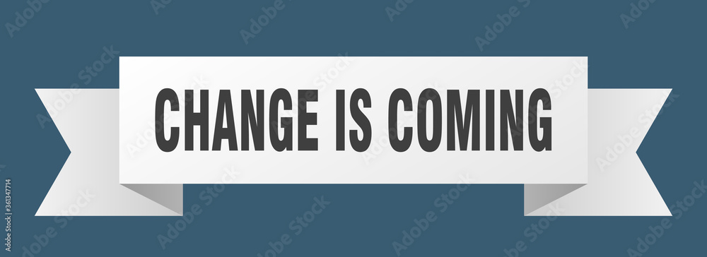 change is coming ribbon. change is coming isolated band sign. change is coming banner