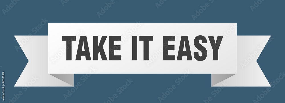 take it easy ribbon. take it easy isolated band sign. take it easy banner take it easy ribbon. take it easy isolated band sign. take it easy banner