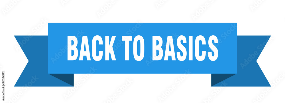 back to basics ribbon. back to basics isolated band sign. back to basics banner back to basics ribbon. back to basics isolated band sign. back to basics banner
