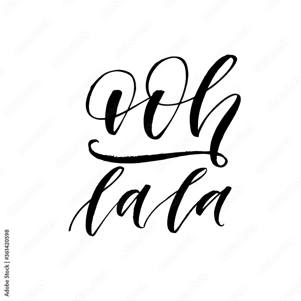 Ooh la la phrase. Modern vector brush calligraphy. Ink illustration with hand-drawn lettering. Ooh la la phrase. Modern vector brush calligraphy. Ink illustration with hand-drawn lettering.