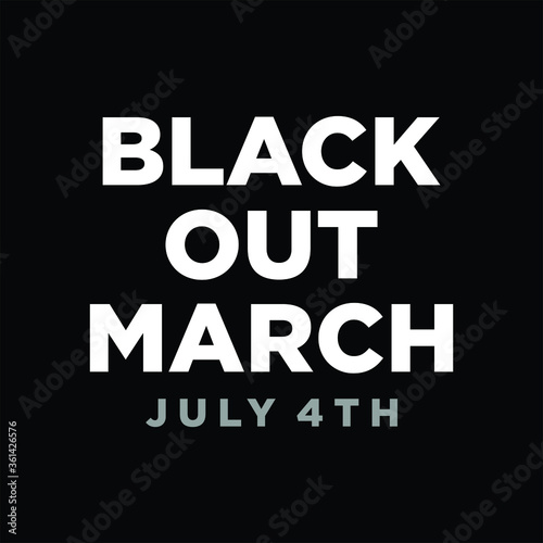 Black Out March July 4th Sign. Design of Protest Banner. Vector logo Illustration.