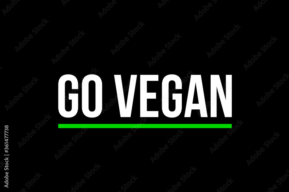 Go Vegan. Plant based diet. Raw, organic, bio, eco. Vegan, no meat, lactose free, healthy, fresh and nonviolent food.